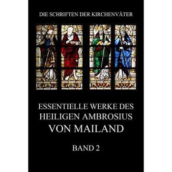 Essentielle Werke des Heiligen Ambrosius von Mailand, Band 2