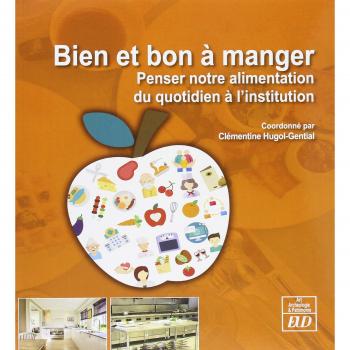 Bien et bon à manger : Penser notre alimentation du quotidien à l'institution de santé
