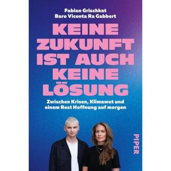 Keine Zukunft ist auch keine Lösung: Zwischen Krisen, Klimawut und einem Rest Hoffnung auf morgen
