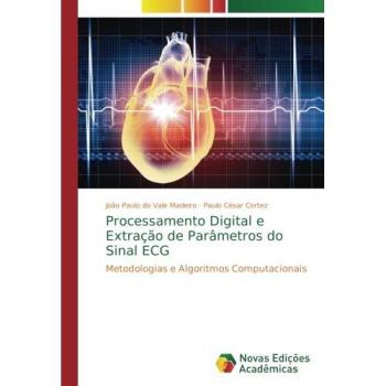 Processamento Digital e Extração de Parâmetros do Sinal ECG: Metodologias e Algoritmos Computacionais