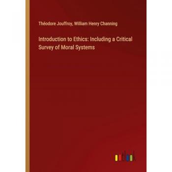 Introduction to Ethics: Including a Critical Survey of Moral Systems
