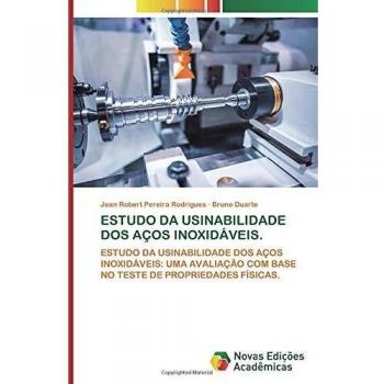 ESTUDO DA USINABILIDADE DOS AÇOS INOXIDÁVEIS.: ESTUDO DA USINABILIDADE DOS AÇOS INOXIDÁVEIS: UMA AVALIAÇÃO COM BASE NO TESTE DE PROPRIEDADES FÍSICAS.