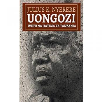 Nyerere, Julius K.: Uongozi Wetu na Hatima ya Tanzania