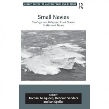 Small Navies: Strategy and Policy for Small Navies in War and Peace (Corbett Centre for Maritime Policy Studies)