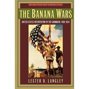 Scholarly Resources, Inc. Banana Wars : United States Intervention in the Caribbean, 1898-1934
