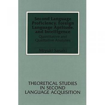 Second Language Proficiency, Foreign Language Aptitude, and Intelligence: Quantitative and Qualitative Analyses