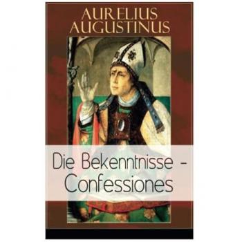Augustinus: Die Bekenntnisse