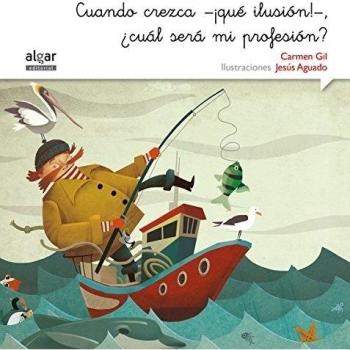 Cuando crezca -¡qué ilusión!-, ¿cuál será mi profesión? (Tapa blanda).
