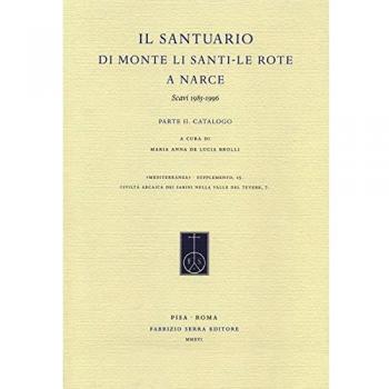 Il Santuario di Monte Li Santi. Le Rote a Narce. Scavi 1985-1996. Vol. 2: Catalogo.