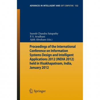 Proceedings of the International Conference on Information Systems Design and Intelligent Applications 2012 (India 2012) held in Visakhapatnam India January 2012