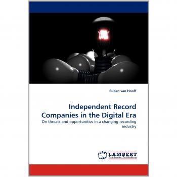 Independent Record Companies in the Digital Era: On threats and opportunities in a changing recording industry