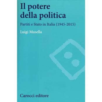 Il potere della politica. Partiti e Stato in Italia