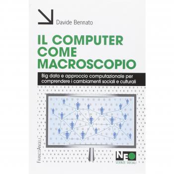 Il computer come macroscopio. Big data e approccio computazionale per comprendere i cambiamenti sociali e culturali