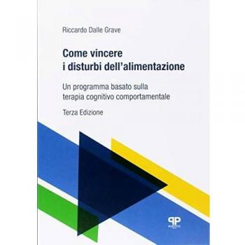Come vincere i disturbi dell'alimentazione. Un programma basato sulla terapia cognitivo comportamentale