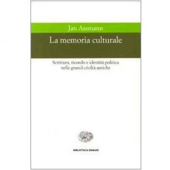 La memoria culturale. Scrittura, ricordo e identità politica nelle grandi civiltà antiche