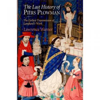 The Lost History of Piers Plowman: The Earliest Transmission of Langland's Work