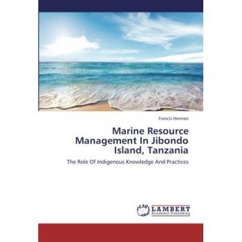 Marine Resource Management In Jibondo Island, Tanzania: The Role Of Indigenous Knowledge And Practices