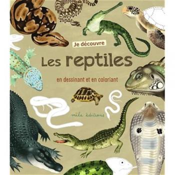 Je Découvre Les Reptiles En Dessinant Et En Coloriant