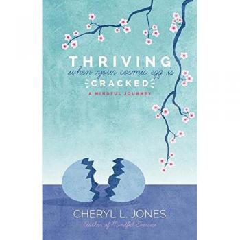 Thriving When Your Cosmic Egg is Cracked: A Mindful Journey