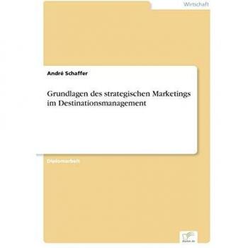 Grundlagen des strategischen Marketings im Destinationsmanagement