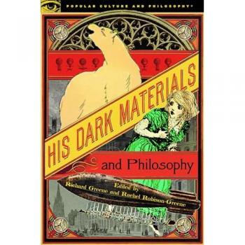 His Dark Materials and Philosophy, by Richard Greene