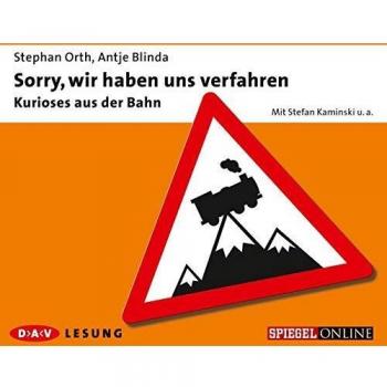 Sorry, wir haben uns verfahren (1 CD): Kurioses aus der Bahn