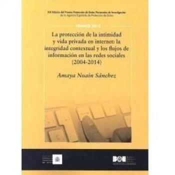 La protección de la intimidad y vida privada en internet: La integridad contextual y los flujos de información en las redes sociales (2004-2014)