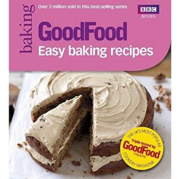 Good Food: Easy Baking Recipes