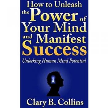 How to Unleash the Power of Your Mind and Manifest Success: Unlocking Human Mind Potential