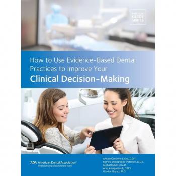 How to Use Evidence-Based Dental Practices to Improve Clinical Decision-Making