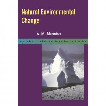 Natural Environmental Change: The Last 3 Million Years (Routledge Introductions to Environment)
