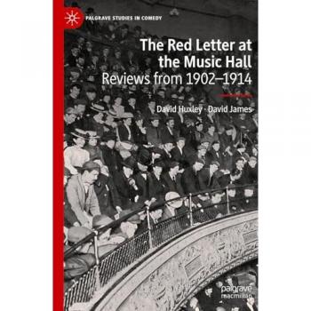 The Red Letter at the Music Hall: Reviews from 1902–1914 (Palgrave Studies in Comedy)