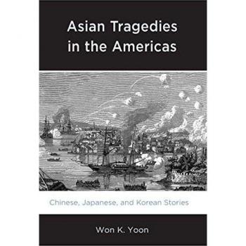 Asian Tragedies in the Americas: Chinese, Japanese, and Korean Stories