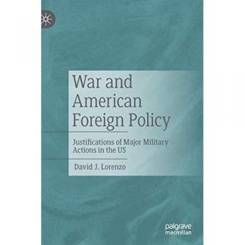 War and American Foreign Policy: Justifications of Major Military Actions
