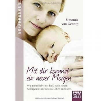 Mit dir kommt ein neuer Morgen: Wie mein Baby mir half, nach einem Schlaganfall zurück ins Leben zu finden