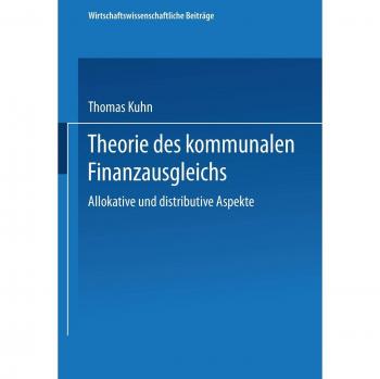 Theorie des kommunalen Finanzausgleichs: Allokative Und Distributive Aspekte (Wirtschaftswissenschaftliche Beiträge) (German Edition)