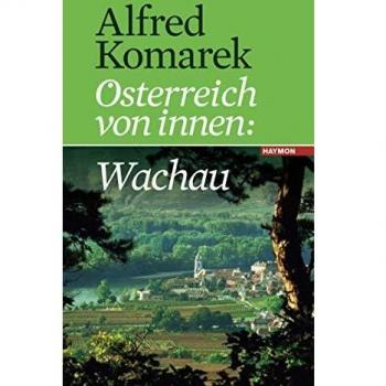 Alfred Komarek Wachau. Österreich Von Innen Band 2