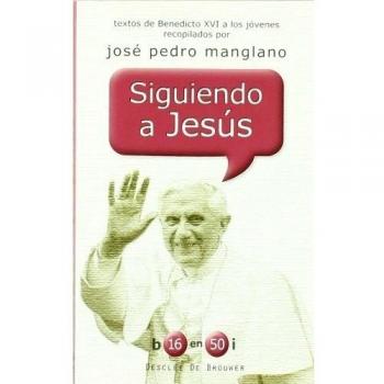 Siguiendo a jesus. Textos de benedicto xvi a los jovenes recopilados p