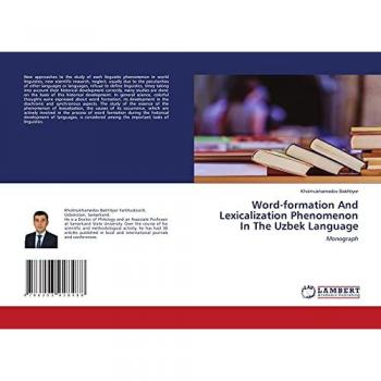 Word-formation And Lexicalization Phenomenon In The Uzbek Language: Monograph