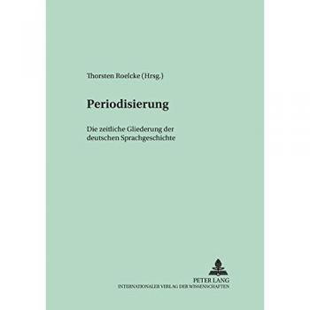 Periodisierung: Die zeitliche Gliederung der deutschen Sprachgeschichte