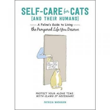 Self-Care for Cats and Their Humans : A Feline's Guide to Living