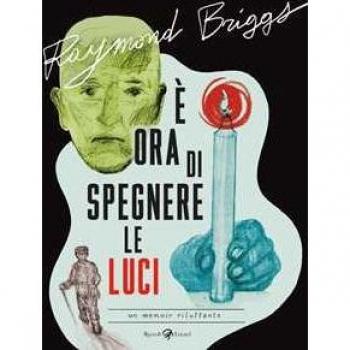 È ora di spegnere le luci. Un memoir riluttante Raymond Briggs