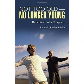 Not Too Old-No Longer Young: Reflections of a Chaplain
