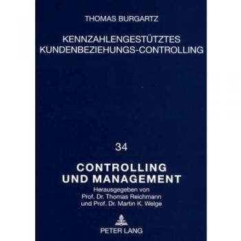 Kennzahlengestützes Kundenbeziehungs-Controlling: Ein konzeptioneller Ansatz zur entscheidungsorienterten Planung und Kontrolle