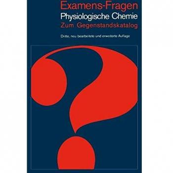 Examens-Fragen Physiologische Chemie: Zum Gegenstandskatalog