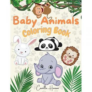 Baby Animals Coloring Book: Wonderful Baby Animals Coloring Book for Kids | Cute and Lovable Baby Animals from Jungles, Forests, Oceans and Farms