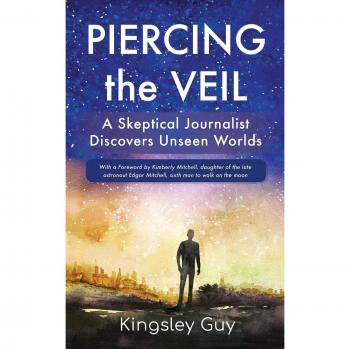 Piercing the Veil: A Skeptical Journalist Discovers Unseen Worlds