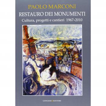 Restauro dei monumenti. Cultura, progetti e cantieri 1967-202. Ediz. illustrata