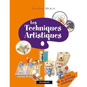Claudio Merlo Les Techniques Artistiques : De La Connaissance Au Savoir-Faire