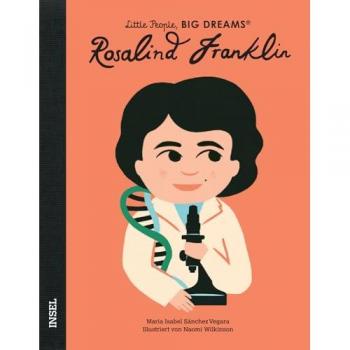 Rosalind Franklin: Little People, Big Dreams. Deutsche Ausgabe | Kinderbuch ab 4 Jahre | Eine der bedeutendsten Chemikerinnen aller Zeiten